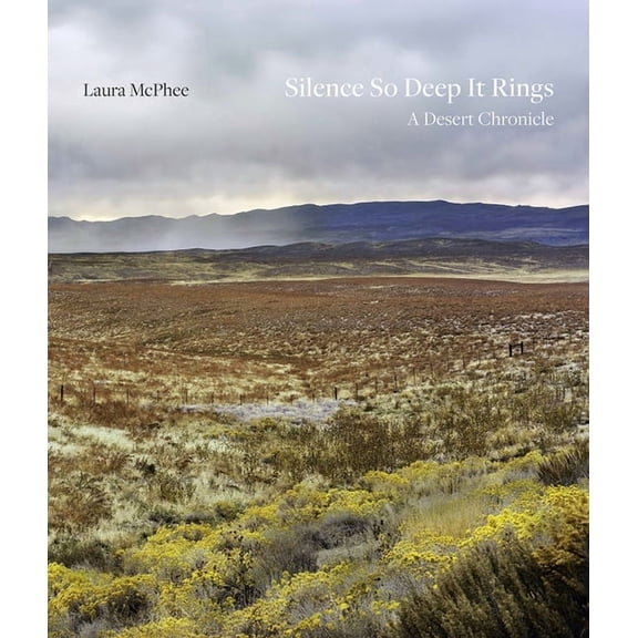 Silence So Deep It Rings: A Desert Chronicle, (Hardcover)