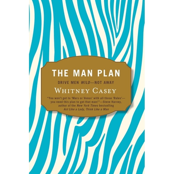The Man Plan: Drive Men Wild-- Not Away, (Paperback)