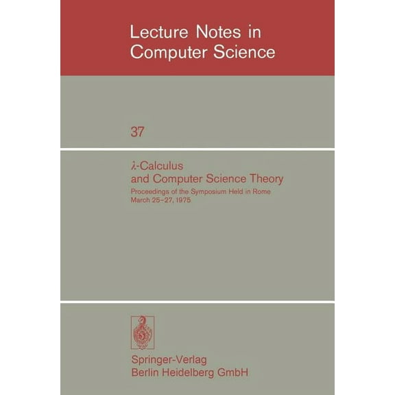 Lecture Notes in Computer Science λ-Calculus and Computer Science Theory: Proceedings of the Symposium Held in Rome March 25-27, 1975. Iac - Cnr Isti, Book 37, (Paperback)