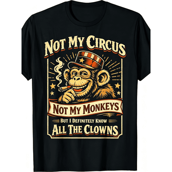 “Not My Circus Not My Monkeys” Funny Vintage T-Shirt – Sarcastic Clown Quote Tee for Men, Casual Short Sleeve Crewneck