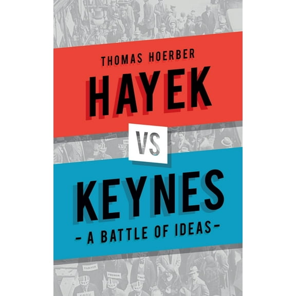 Hayek vs Keynes : A Battle of Ideas (Hardcover)