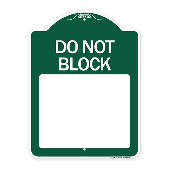 SignMission A-DES-GW-1824-24579 18 x 24 in. Designer Series Sign - Do Not Block Custom No Parking Text Here, Green & White