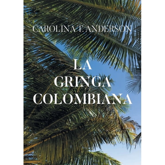 La gringa colombiana (Spanish Edition), (Paperback)