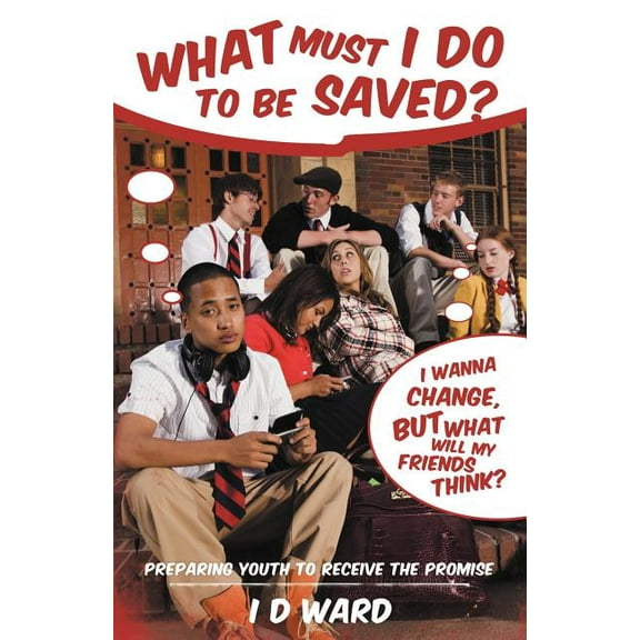 What Must I Do to Be Saved?: Preparing Youth to Receive the Promise (Paperback)