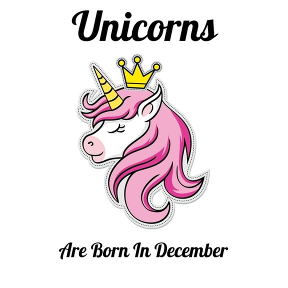 Unicorns Are Born In December: Happy Unicorn Birthday (Paperback)