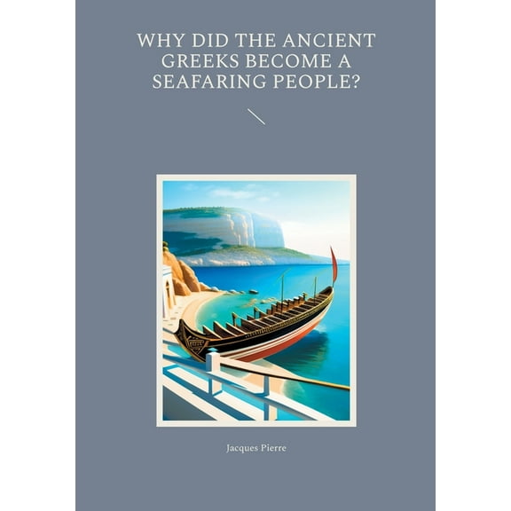 Why Did the Ancient Greeks Become a Seafaring People?, (Paperback)