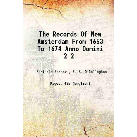 The Records Of New Amsterdam From 1653 To 1674 Anno Domini Volume 2 1897 [Hardcover]
