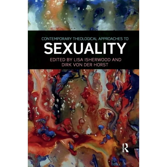 Contemporary Theological Approaches to Sexuality, (Paperback)