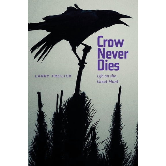 Wayfarer: Crow Never Dies: Life on the Great Hunt (Paperback)