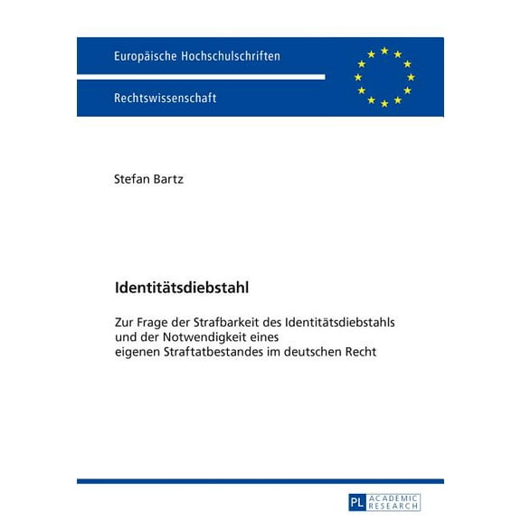 Europäische Hochschulschriften Recht: Identitaetsdiebstahl: Zur Frage der Strafbarkeit des Identitaetsdiebstahls und der Notwendigkeit eines eigenen Straftatbestandes im deutschen Recht (Paperback)