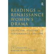 Readings in Renaissance Women's Drama: Criticism, History, and Performance 1594-1998 (Paperback)