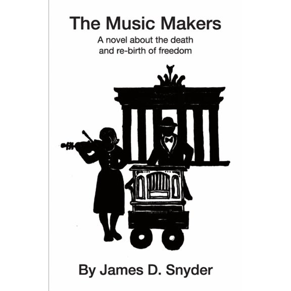 The Music Makers: A novel about the death and re-birth of freedom, (Paperback)