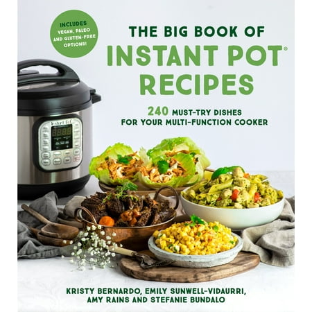 The Big Book of Instant Pot Recipes : 240 Must-Try Dishes for Your Multi-Function Cooker