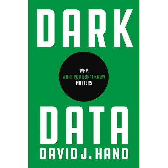 Dark Data: Why What You Don't Know Matters, (Hardcover)