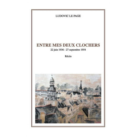 Entre mes deux clochers, (Paperback)