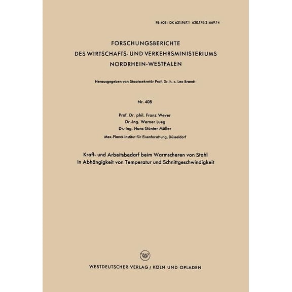 Forschungsberichte Des Wirtschafts- Und Kraft- Und Arbeitsbedarf Beim Warmscheren Von Stahl in Abhängigkeit Von Temperatur Und Schnittgeschwindigkeit, Book 408, (Paperback)