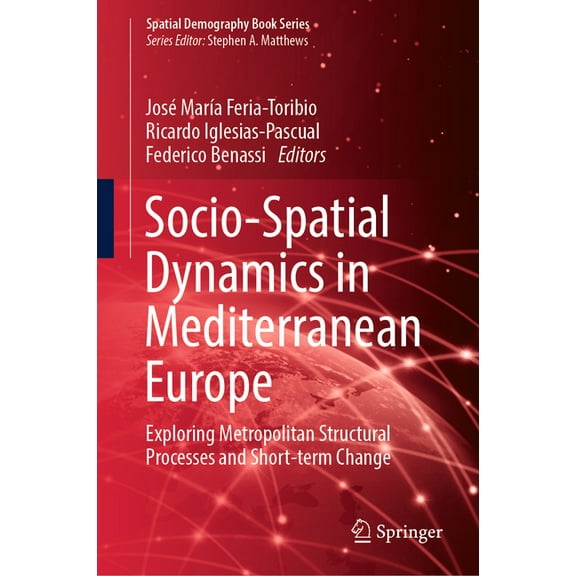 Spatial Demography Book Socio-Spatial Dynamics in Mediterranean Europe: Exploring Metropolitan Structural Processes and Short-Term Change, Book 3, (Hardcover)