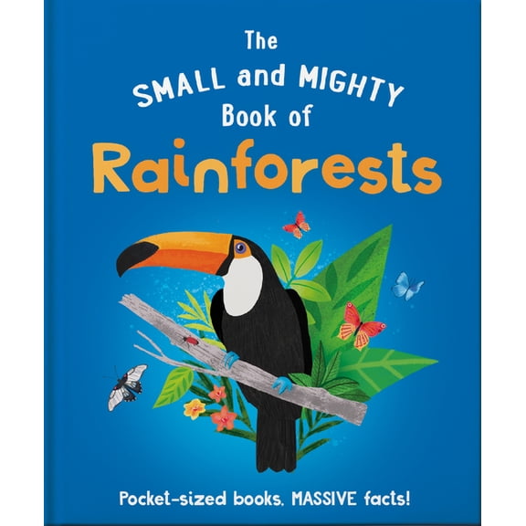 Small & Mighty: The Small and Mighty Book of Rainforests (Hardcover)
