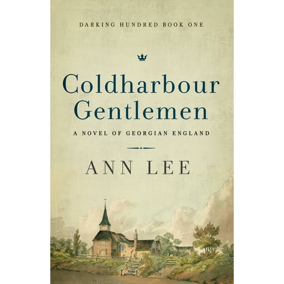 Darking Hundred Coldharbour Gentlemen: A Novel of Georgian England, Book 1, (Paperback)