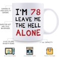 thumbnail image 5 of 78th Birthday Gifts for Women Men - I''m 78 Leave Me The Hell Alone Mug - 78 Year Old Birthday Gifts for Mom, Dad, Husband, Wife, Brother, Sisters, Grandma, Grandpa, Friends - 11 oz Coffee Mug, 5 of 6