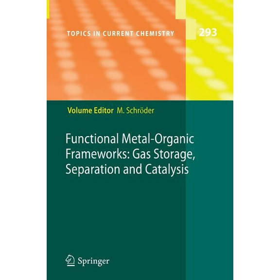 Topics in Current Chemistry Functional Metal-Organic Frameworks: Gas Storage, Separation and Catalysis, Book 293, (Paperback)