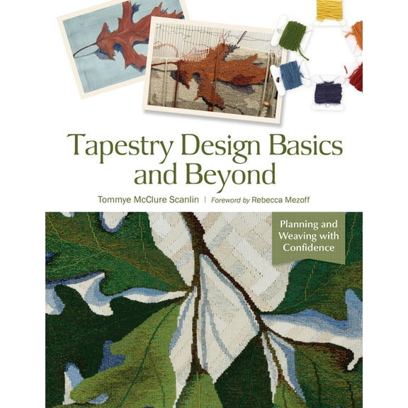 Tapestry Design Basics and Beyond: Planning and Weaving with Confidence, (Spiral-Bound)