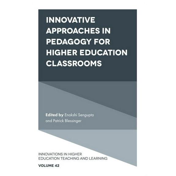 Innovations in Higher Education Teaching Innovative Approaches in Pedagogy for Higher Education Classrooms, Book 42, (Hardcover)