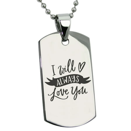 - Stainless Steel I Will Always Love You Engraved Dog Tag Pendant Necklace