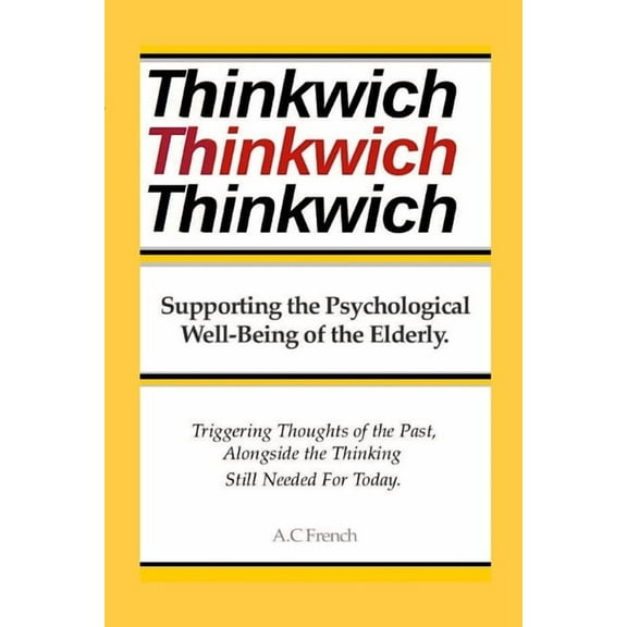 Thinkwich: Supporting the Psychological Well-Being of the Elderly. Triggering Thoughts of the Past, Alongside the Thinki, (Paperback)