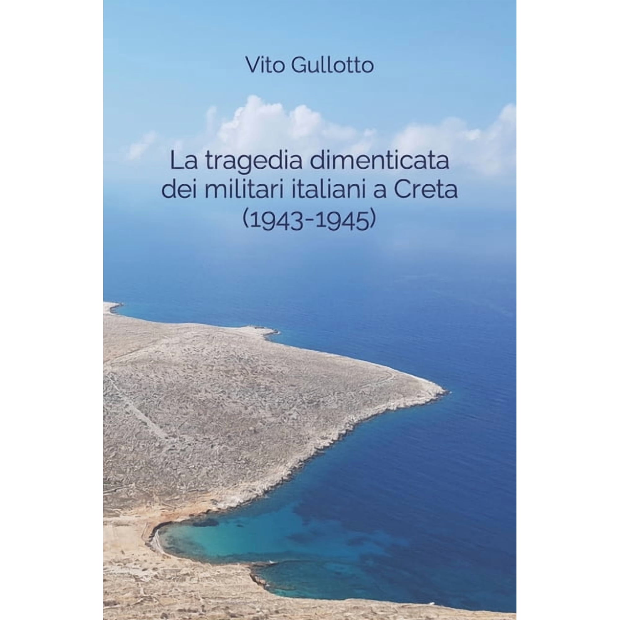 La tragedia dimenticata dei militari italiani a Creta (1943-1945) (Paperback)