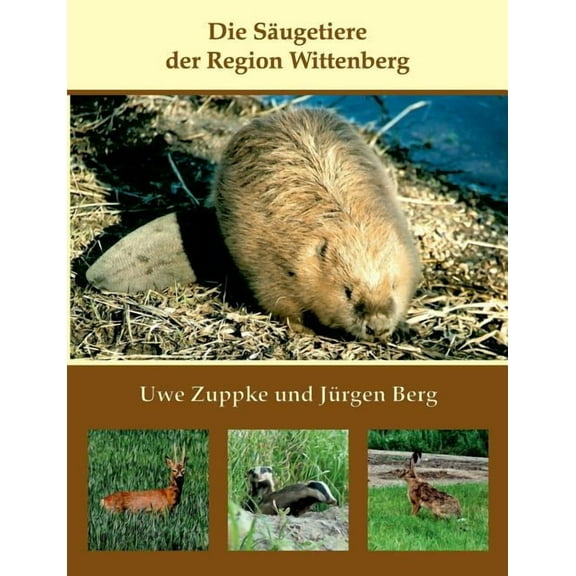 Die SÃ¤ugetiere der Region Wittenberg, (Paperback)