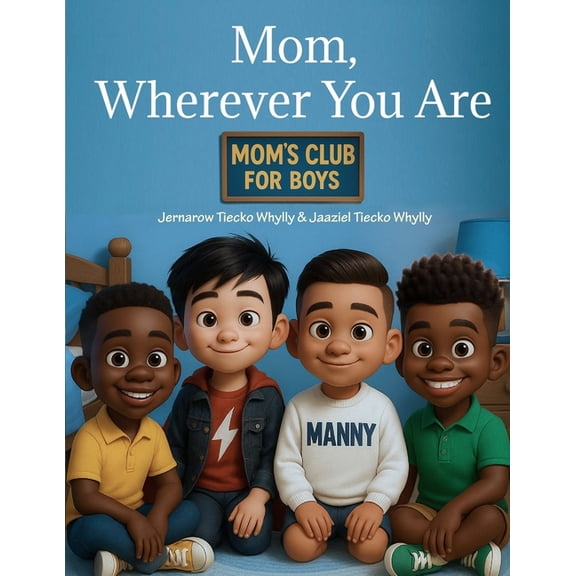 Mom, Wherever You Are: Mom's Club for Boys, (Paperback)