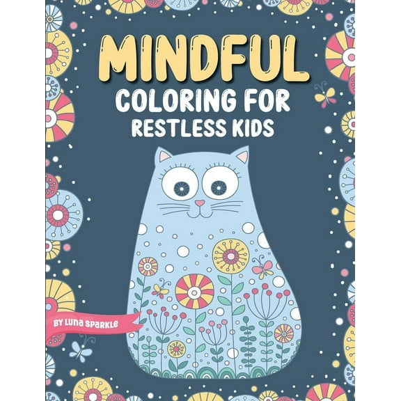 Mindful Coloring For Restless Kids. From 6 Years And Up. Cute Animals, Flowers And Fantasy Creatures in Easy And Fun Doo, (Paperback)