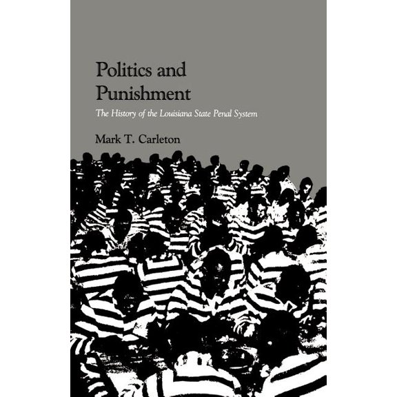 Politics and Punishment: The History of the Louisiana State Penal System, (Paperback)