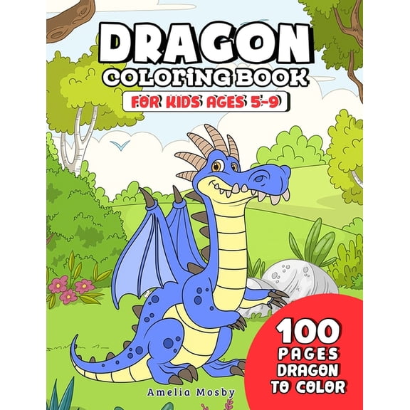 Dragon Coloring Book for Kids ages 5-9: Awesome Gift with Over 100 Dragons Coloring Book for Boy & Girl, (Paperback)