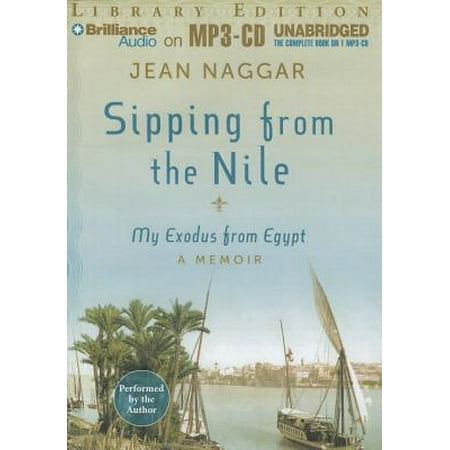 Sipping From The Nile My Exodus From Egypt Library