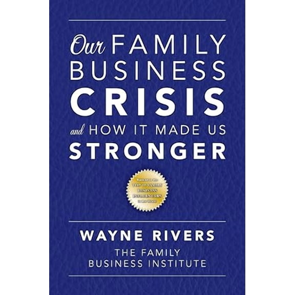 Our Family Business Crisis: And How It Made Us Stronger