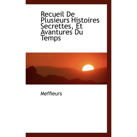 Recueil de Plusieurs Histoires Secrettes, Et Avantures Du Temps (Paperback)