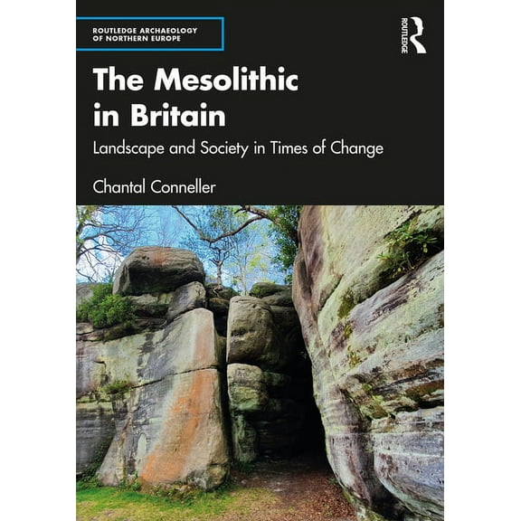 Routledge Archaeology of Northern Europe The Mesolithic in Britain: Landscape and Society in Times of Change, (Paperback)