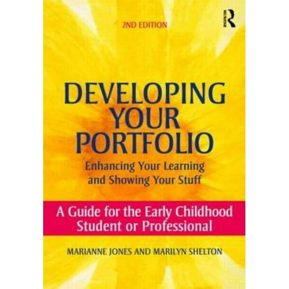 Developing Your Portfolio - Enhancing Your Learning and Showing Your Stuff: A Guide for the Early Childhood Student or P, (Paperback)