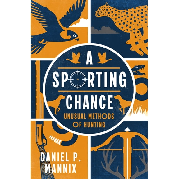 A Sporting Chance: Unusual Methods of Hunting, (Paperback)