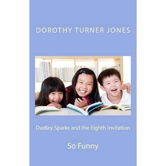 Catholic Kidz Dudley Sparks and the Eighth Invitation: So Funny, (Paperback)