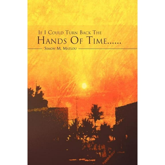 If I Could Turn Back the Hands of Time