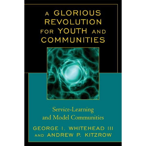 Glorious Revolution for Youth and Communities: Service-Learning and Model Communities, (Hardcover)