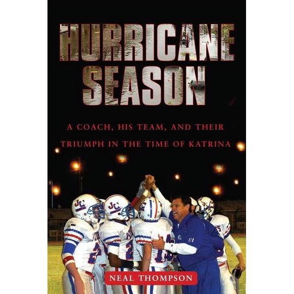 Hurricane Season: A Coach, His Team, and Their Triumph in the Time of Katrina, (Paperback)