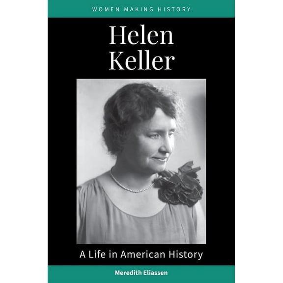 Women Making History Helen Keller: A Life in American History, (Hardcover)