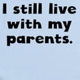 thumbnail image 2 of CafePress - I Still Live With My Parents Body Suit - Baby Light Bodysuit, Size Newborn - 24 Months, 2 of 4