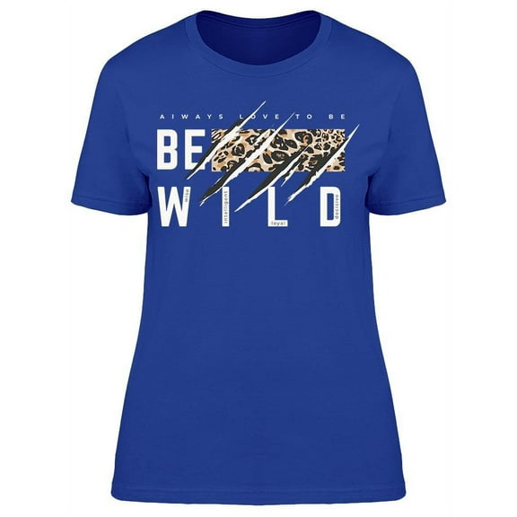 Be Wild Text Tee Women's -Image by Shutterstock