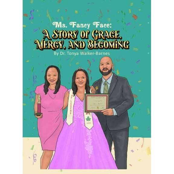 Ms. Fancy Face: A Story of Grace, Mercy, And Becoming, (Hardcover)