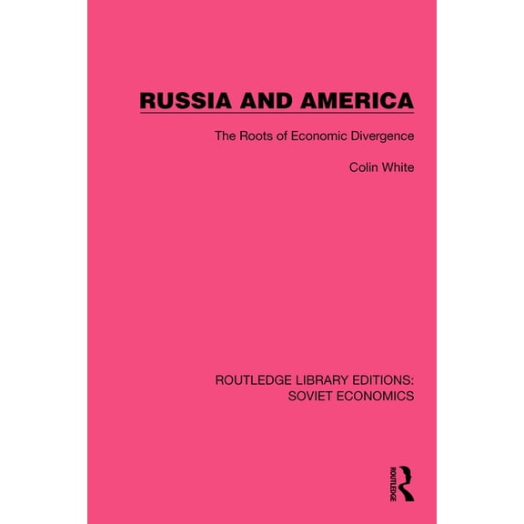 Routledge Library Editions: Soviet Econo Russia and America: The Roots of Economic Divergence, (Hardcover)